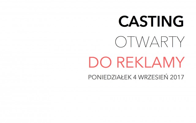 CASTING  OTWARTY DO REKLAMY PONIEDZIAŁEK 4 WRZESIEŃ 2017 - 0